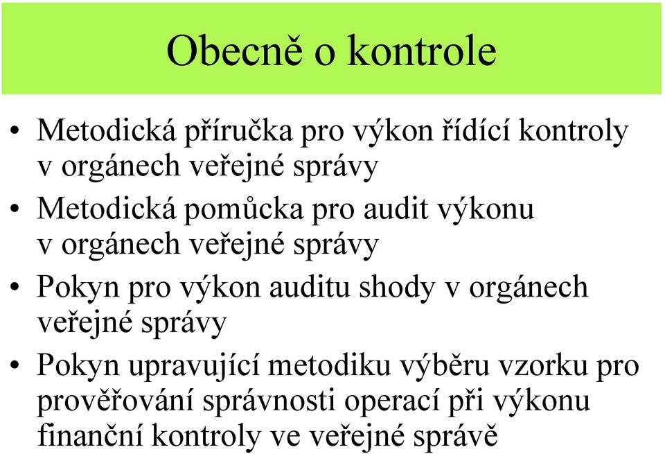 výkon auditu shody v orgánech veřejné správy Pokyn upravující metodiku výběru