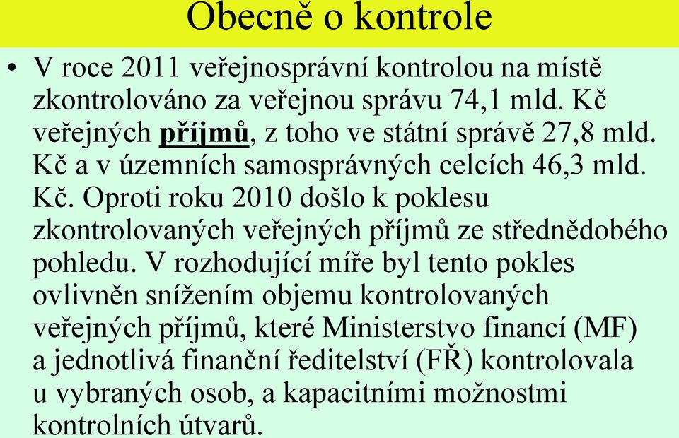 a v územních samosprávných celcích 46,3 mld. Kč.