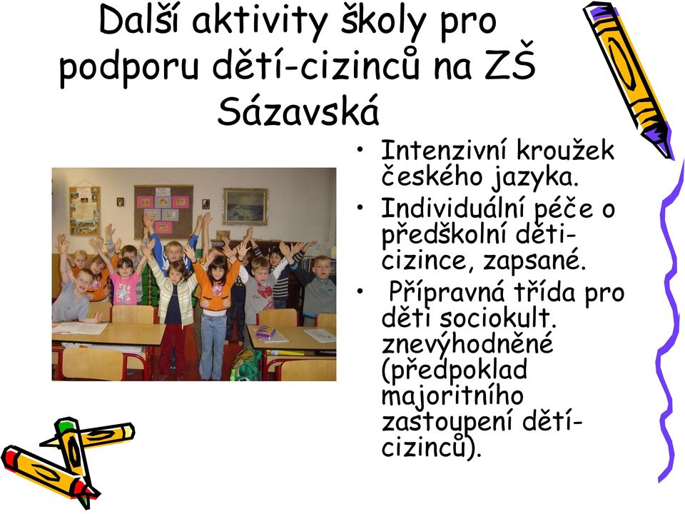 Individuální péče o předškolní děticizince, zapsané.