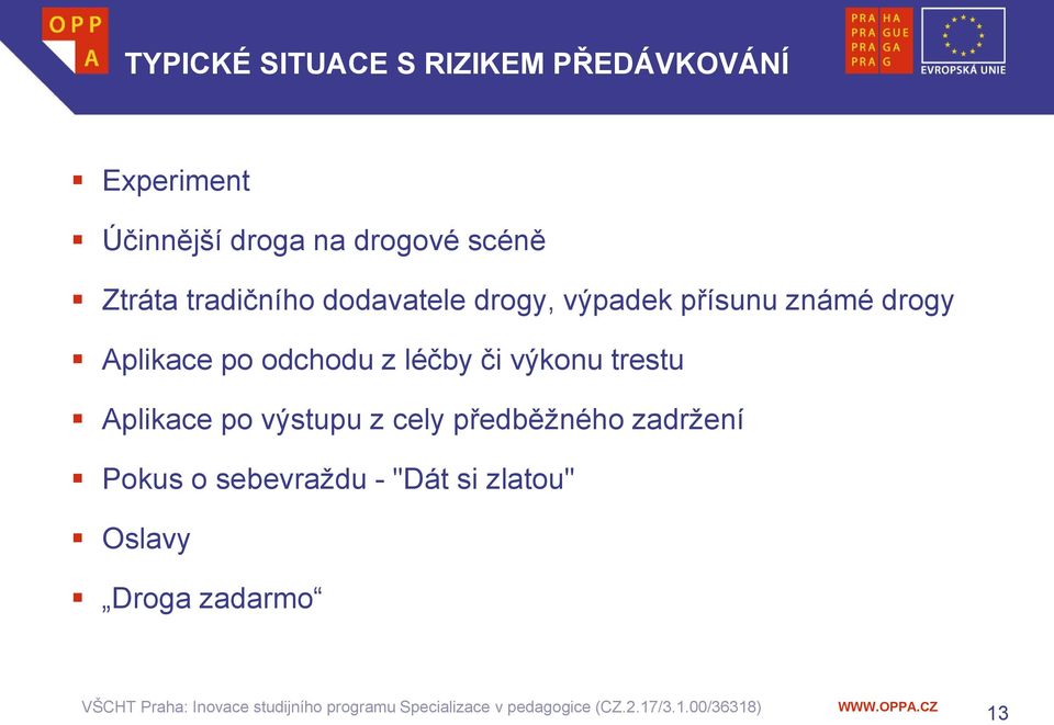 drogy Aplikace po odchodu z léčby či výkonu trestu Aplikace po výstupu z