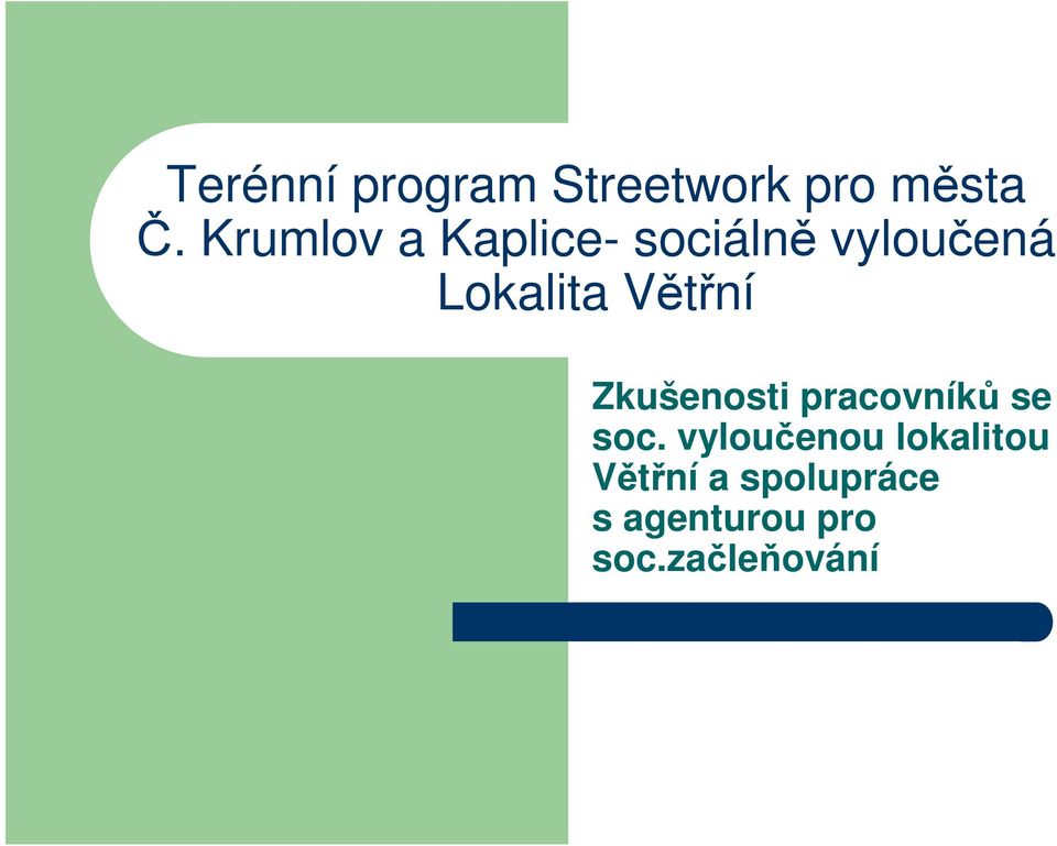 Větřní Zkušenosti pracovníků se soc.