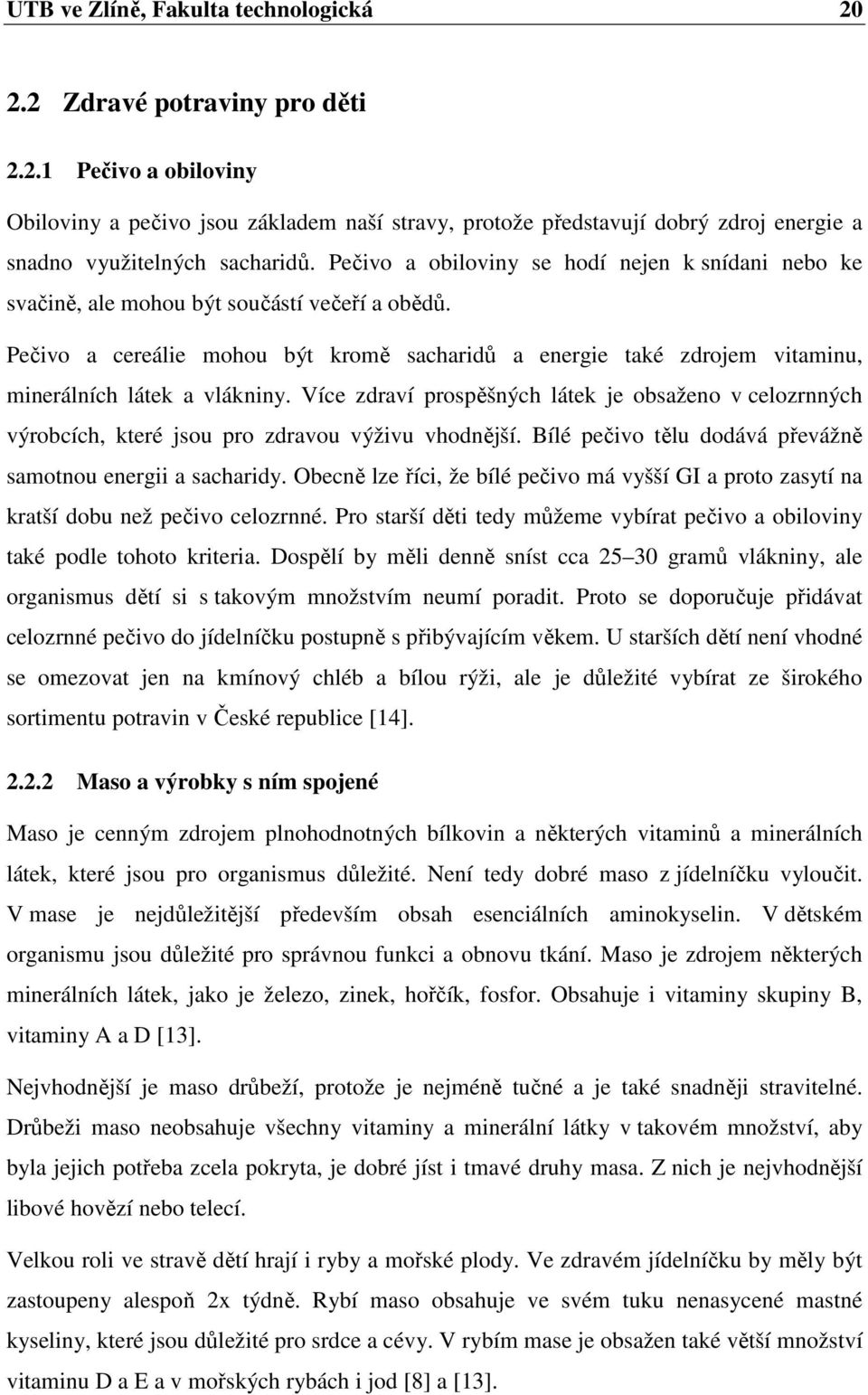 Pečivo a cereálie mohou být kromě sacharidů a energie také zdrojem vitaminu, minerálních látek a vlákniny.
