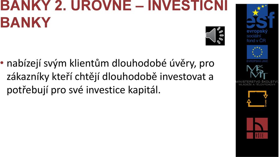 klientům dlouhodobé úvěry, pro zákazníky