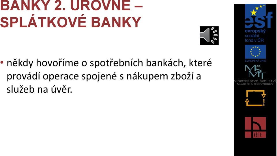 hovoříme o spotřebních bankách,