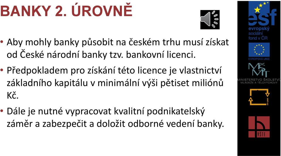 tzv. bankovní licenci.