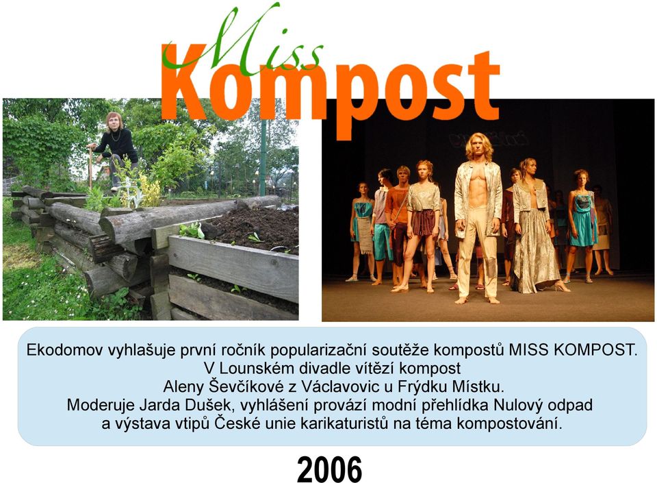 V Lounském divadle vítězí kompost Aleny Ševčíkové z Václavovic u Frýdku