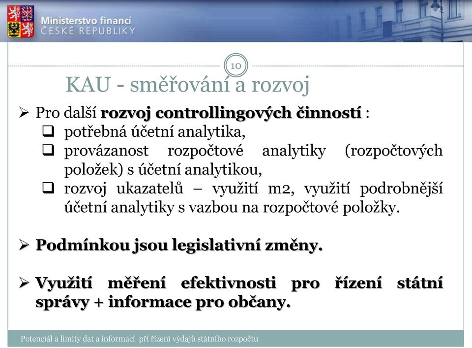 ukazatelů využití m2, využití podrobnější účetní analytiky s vazbou na rozpočtové položky.