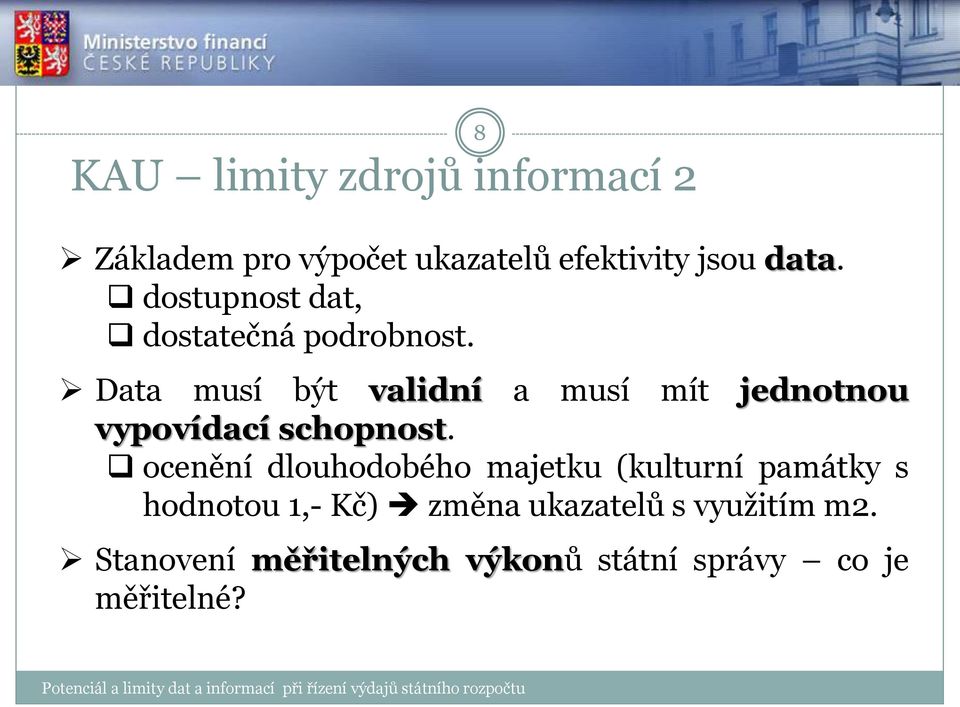 8 Data musí být validní a musí mít jednotnou vypovídací schopnost.