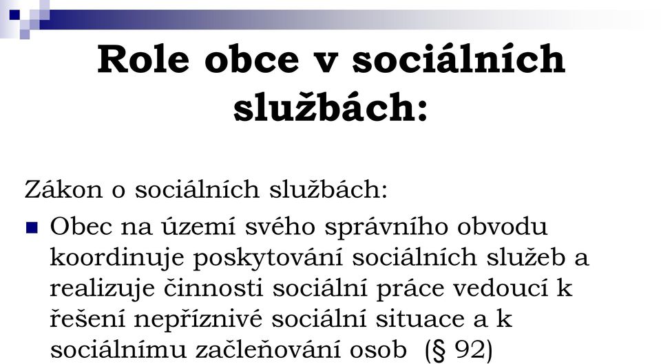 sociálních služeb a realizuje činnosti sociální práce vedoucí k