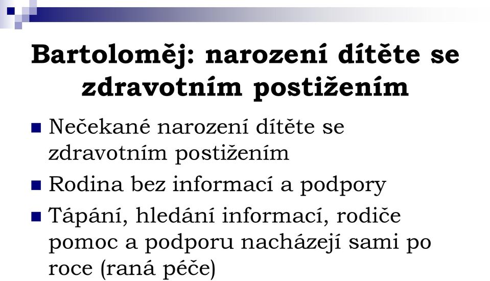 Rodina bez informací a podpory Tápání, hledání