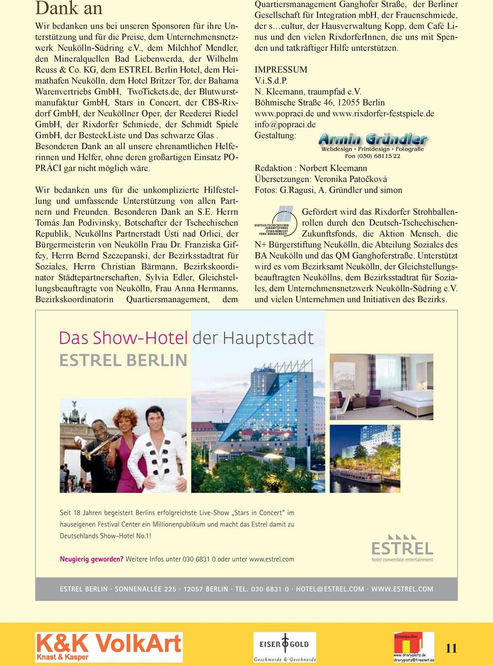 KG, dem ESTREL Berlin Hotel, dem Heimathafen Neukölln, dem Hotel Britzer Tor, der Bahama Warenvertriebs GmbH, TwoTickets.