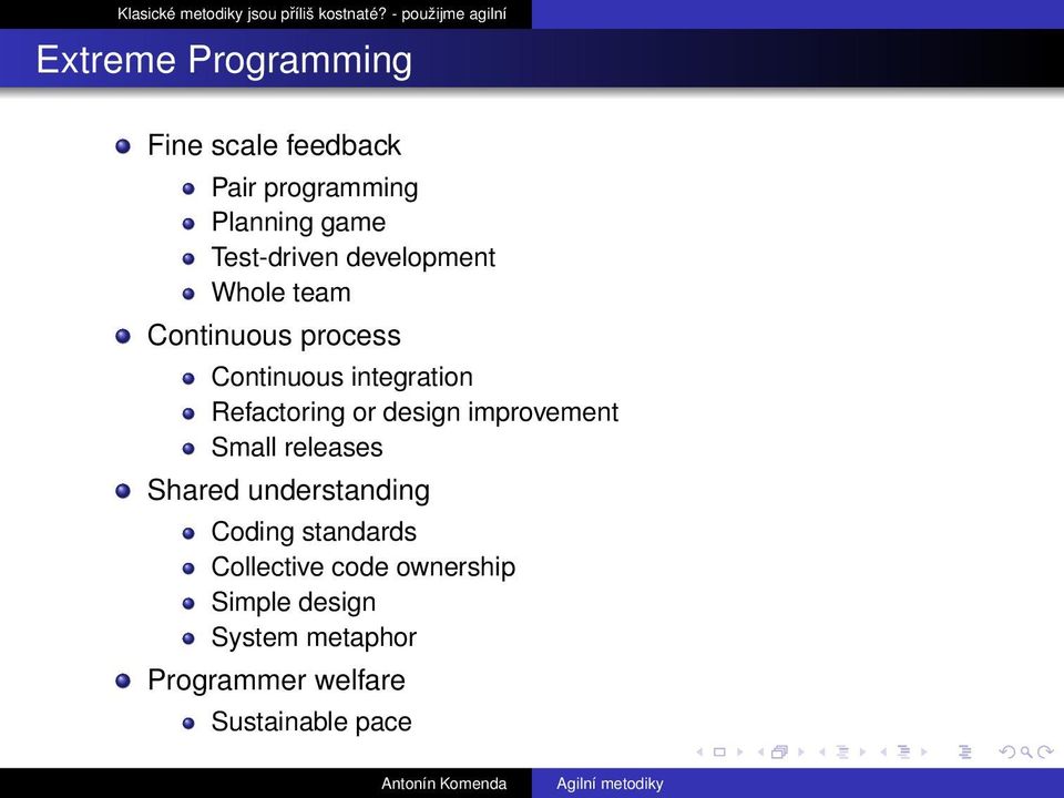 Refactoring or design improvement Small releases Shared understanding Coding