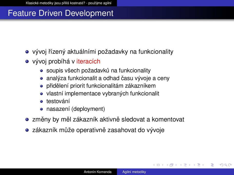 přidělení priorit funkcionalitám zákazníkem vlastní implementace vybraných funkcionalit testování