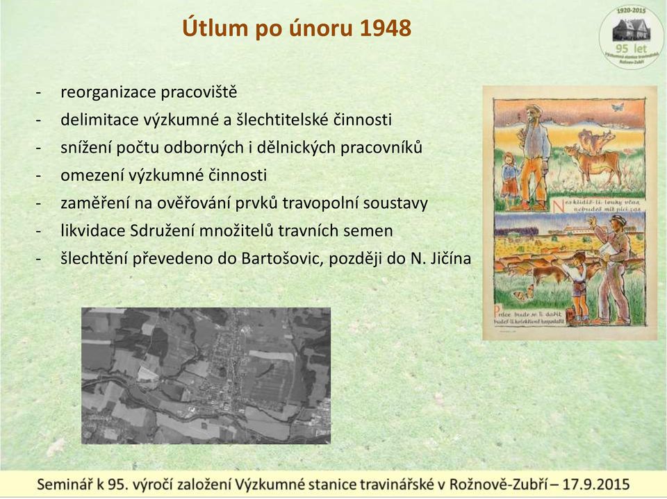 omezení výzkumné činnosti - zaměření na ověřování prvků travopolní soustavy -