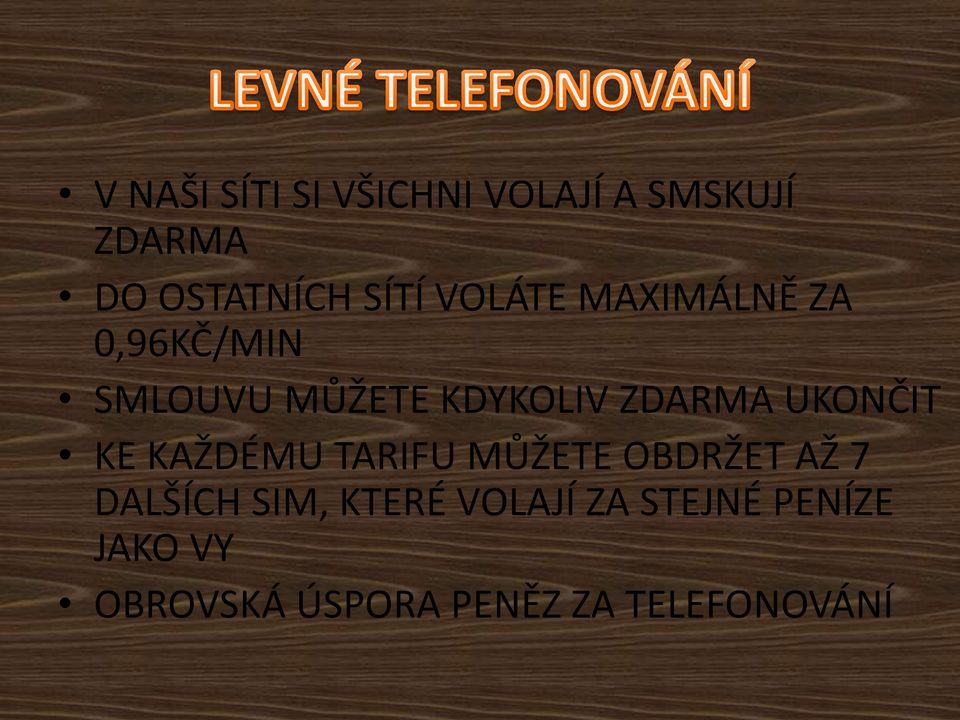 UKONČIT KE KAŽDÉMU TARIFU MŮŽETE OBDRŽET AŽ 7 DALŠÍCH SIM, KTERÉ