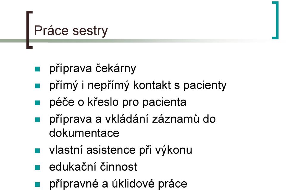 příprava a vkládání záznamů do dokumentace vlastní