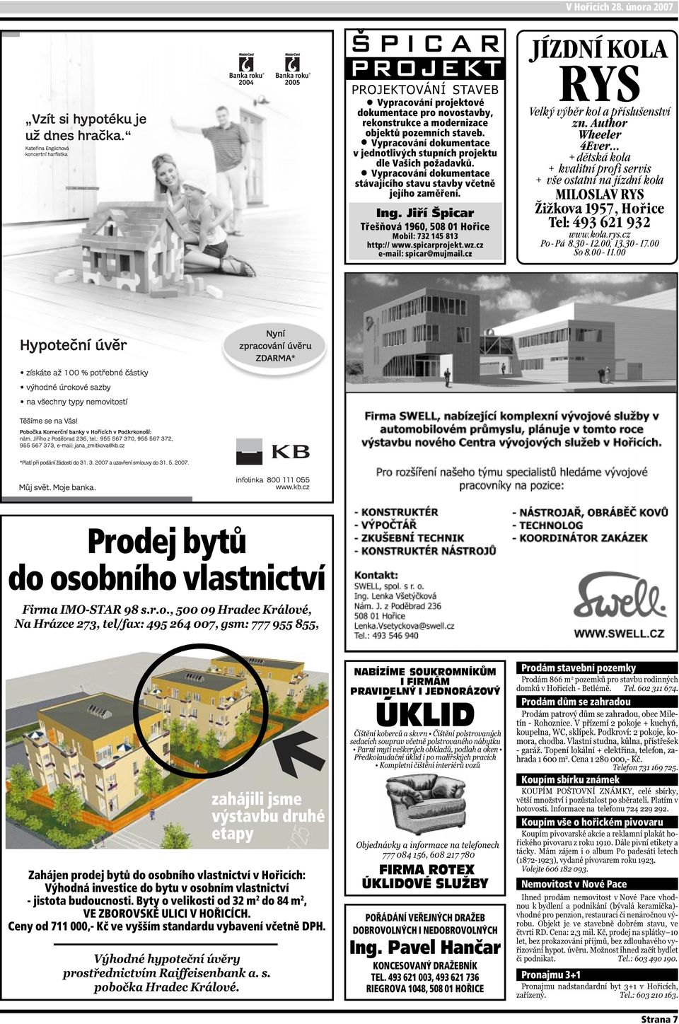 Jiří Špicar Třešňová 1960, 508 01 Hořice Mobil: 732 145 813 http:// www.spicarprojekt.wz.cz e-mail: spicar@mujmail.cz JÍZDNÍ KOLA RYS Velký výběr kol a příslušenství zn.