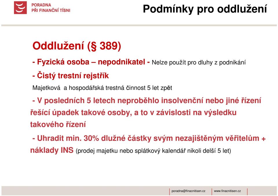 insolvenční nebo jiné řízení řešící úpadek takové osoby, a to v závislosti na výsledku takového řízení - Uhradit