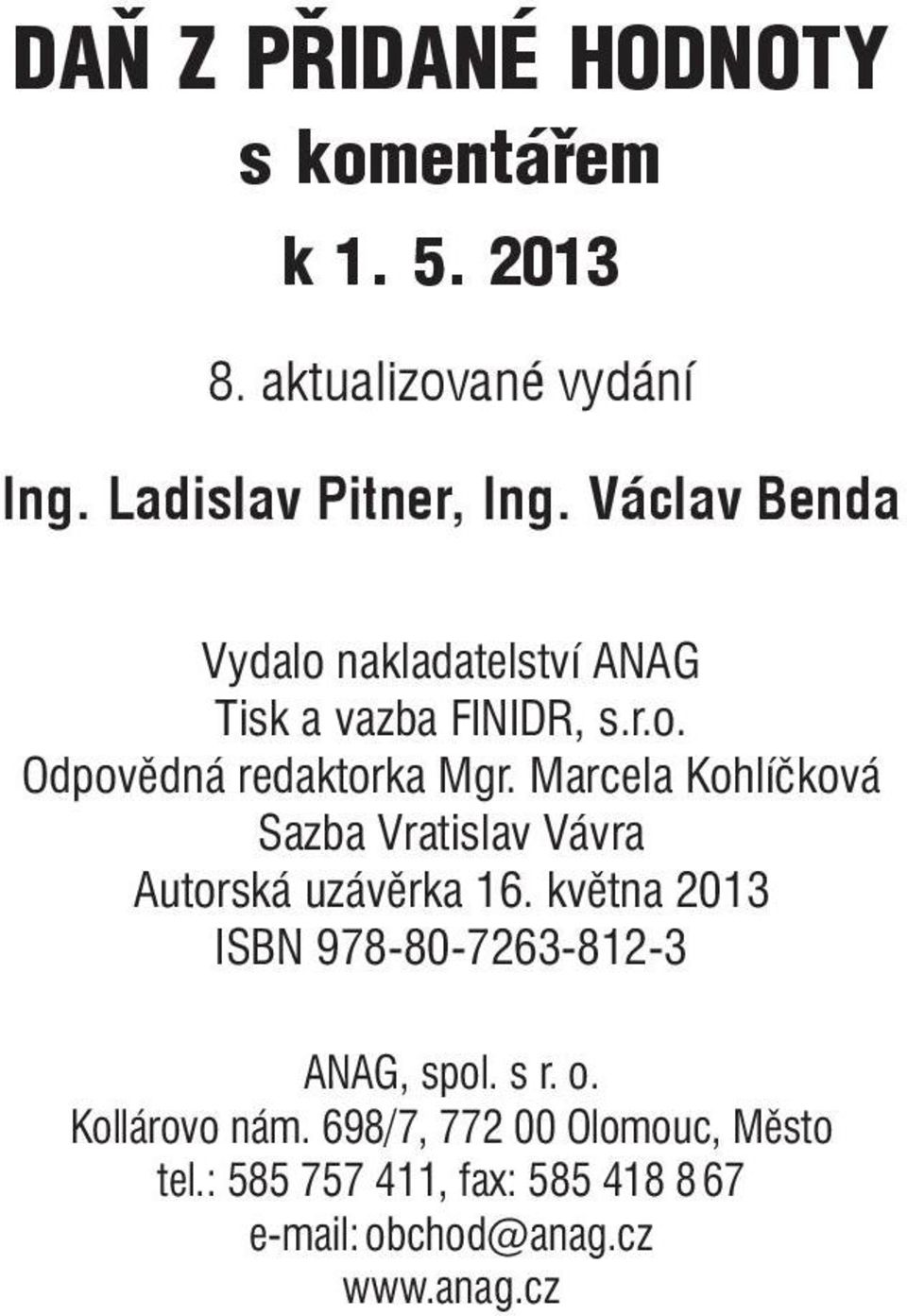 Marcela Kohlíčková Sazba Vratislav Vávra Autorská uzávěrka 16.