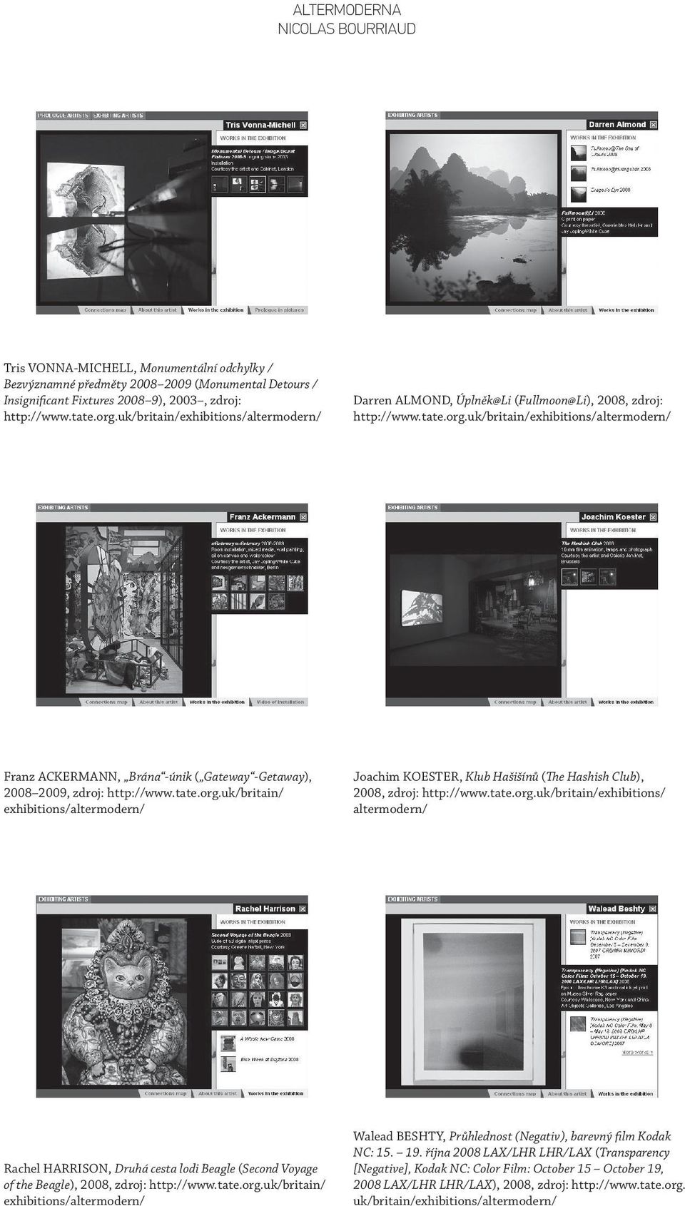 uk/britain/exhibitions/altermodern/ Franz ACKERMANN, Brána -únik ( Gateway -Getaway), 2008 2009, zdroj: http://www.tate.org.