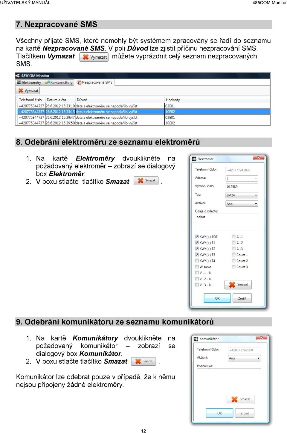 Na kartě Elektroměry dvouklikněte na požadovaný elektroměr zobrazí se dialogový box Elektroměr. 2. V boxu stlačte tlačítko Smazat. 9.