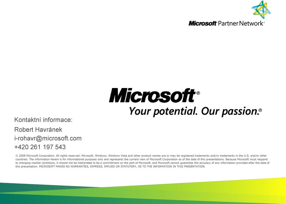 The information herein is for informational purposes only and represents the current view of Microsoft Corporation as of the date of this presentations.