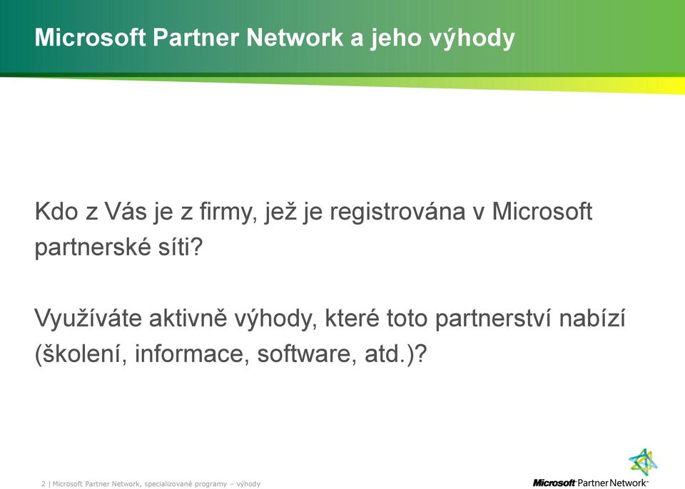 Využíváte aktivně výhody, které toto partnerství nabízí (školení,