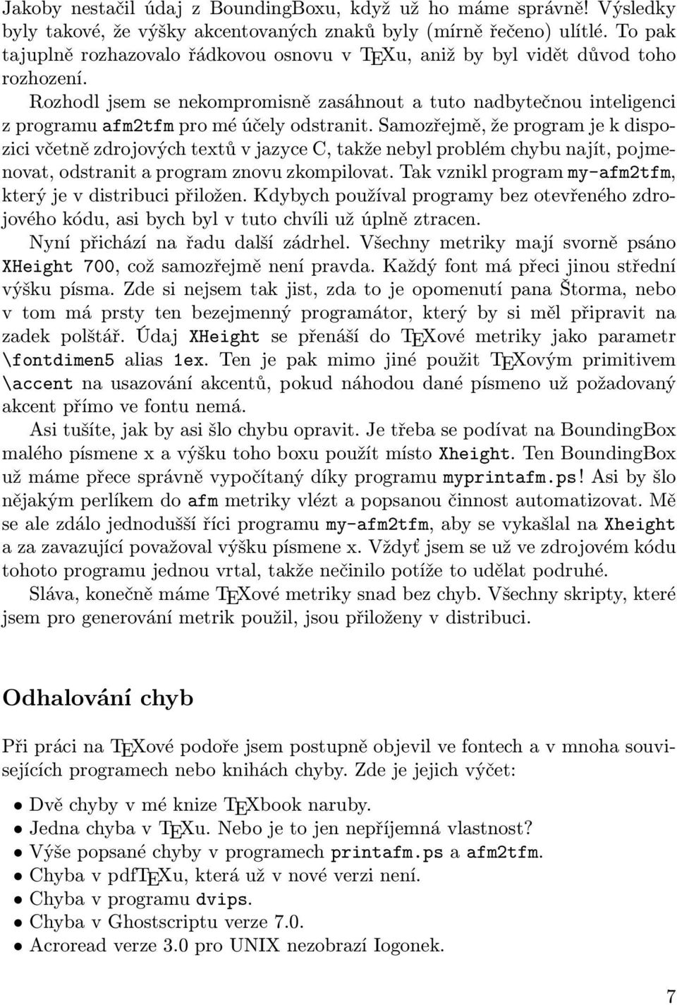 Rozhodl jsem se nekompromisně zasáhnout a tuto nadbytečnou inteligenci z programu afm2tfm pro mé účely odstranit.