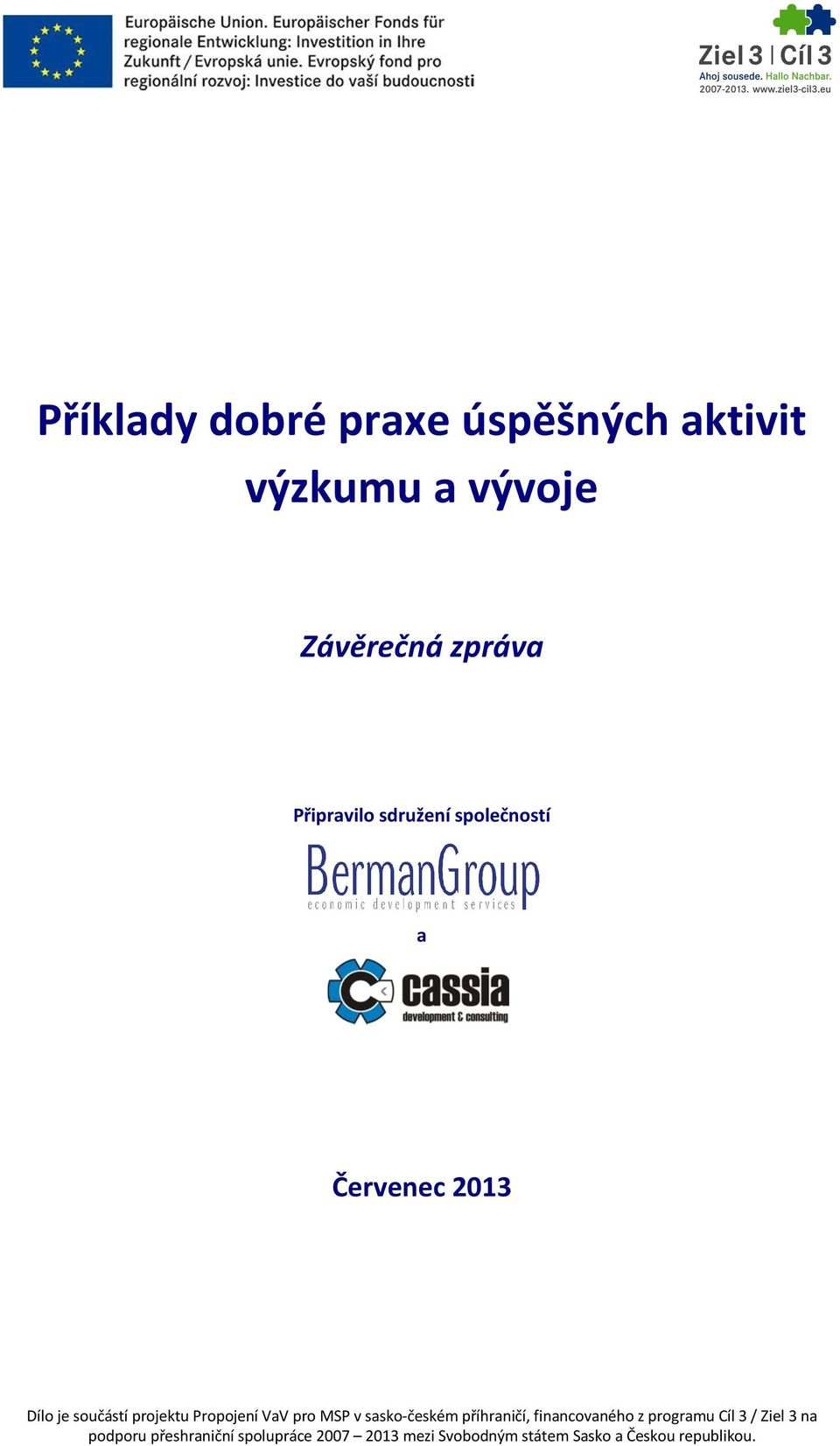 Propojení VaV pro MSP v sasko-českém příhraničí, financovaného z programu Cíl 3 /