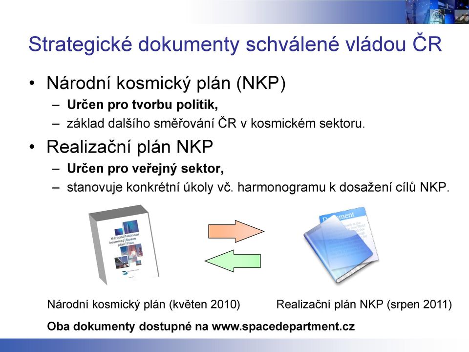 Realizační plán NKP Určen pro veřejný sektor, stanovuje konkrétní úkoly vč.