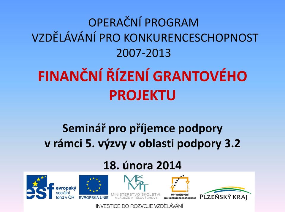 ŘÍZENÍ GRANTOVÉHO PROJEKTU Seminář pro