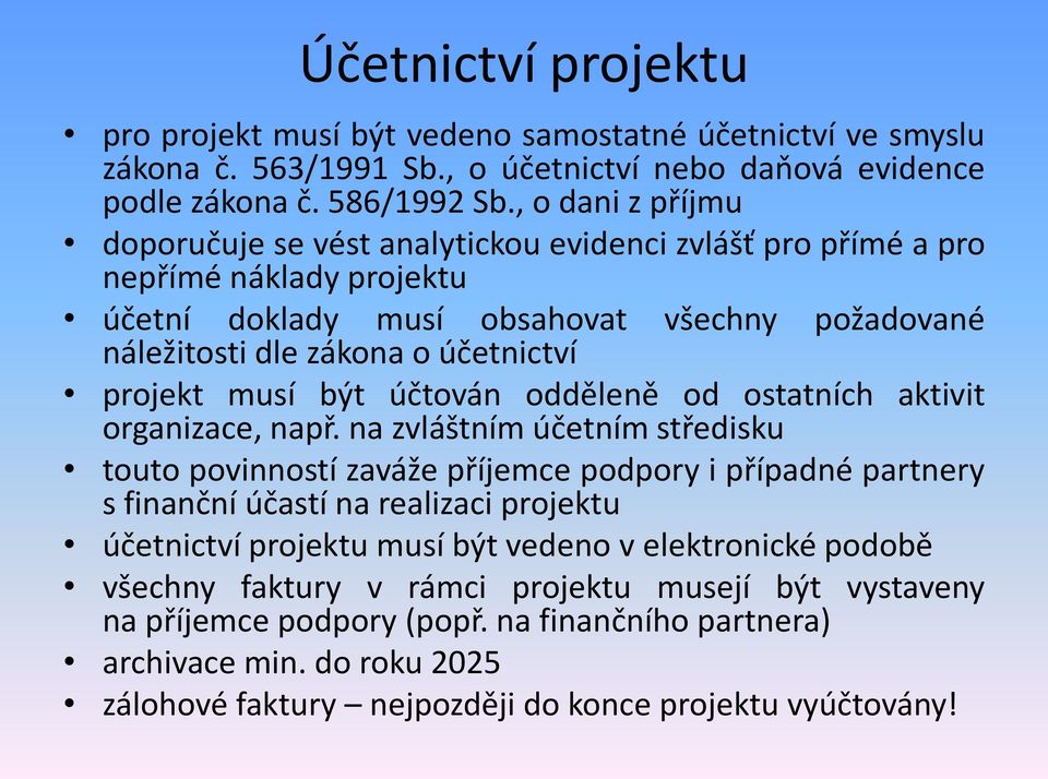 musí být účtován odděleně od ostatních aktivit organizace, např.