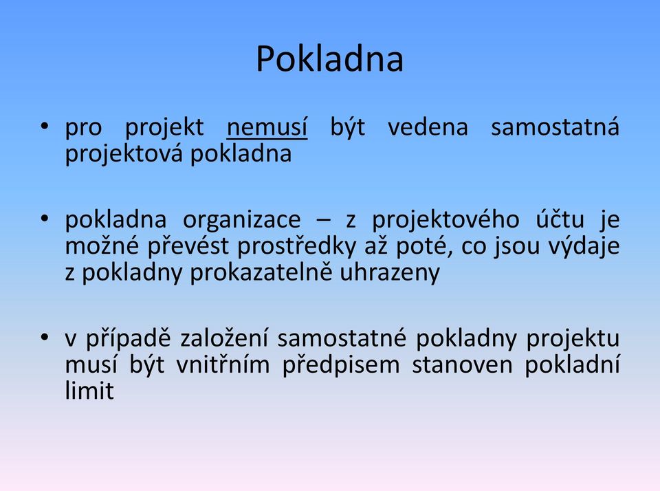 poté, co jsou výdaje z pokladny prokazatelně uhrazeny v případě založení