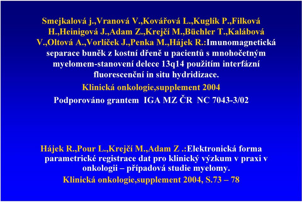 :Imunomagnetická separace buněk z kostní dřeně u pacientů s mnohočetným myelomem-stanovení delece 13q14 použitím interfázní fluorescenční in