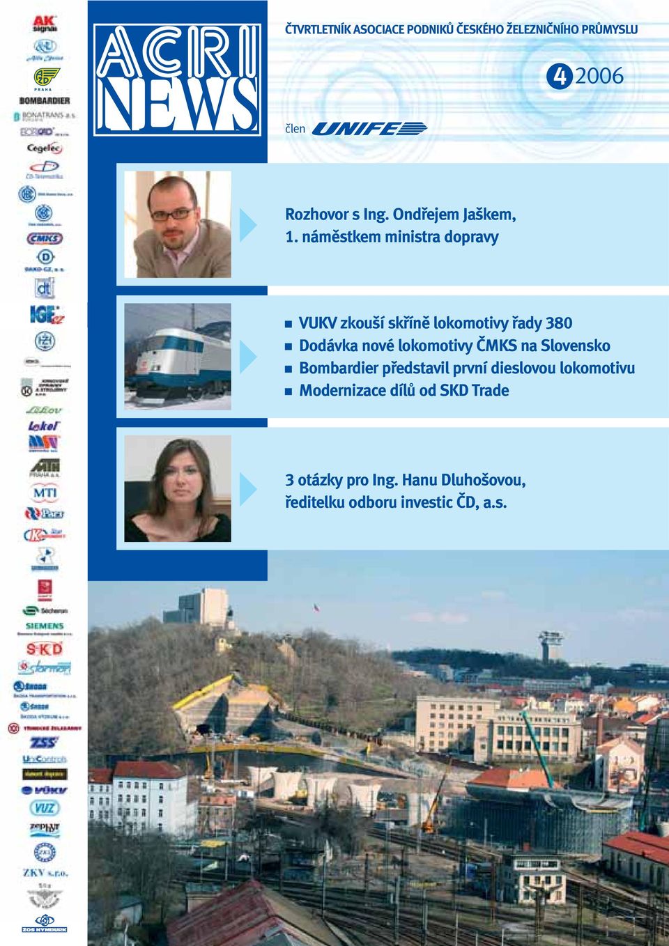 náměstkem ministra dopravy VUKV zkouší skříně lokomotivy řady 380 Dodávka nové lokomotivy