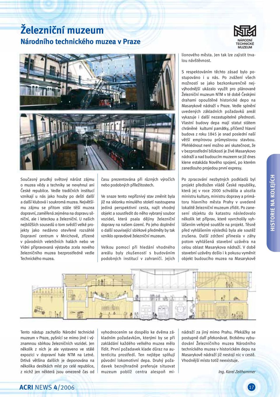 Vedle splnění uvedených základních požadavků areál vykazuje i další nezastupitelné přednosti.
