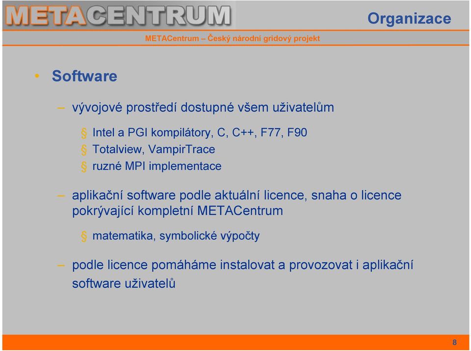 aktuální licence, snaha o licence pokrývající kompletní METACentrum matematika,