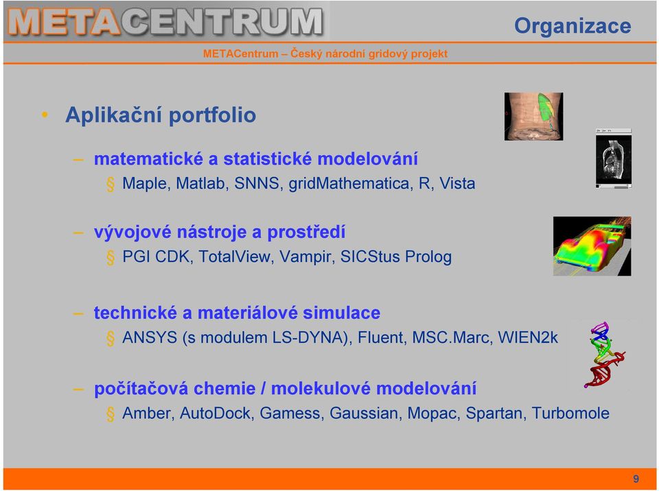 Prolog technické a materiálové simulace ANSYS (s modulem LS-DYNA), Fluent, MSC.