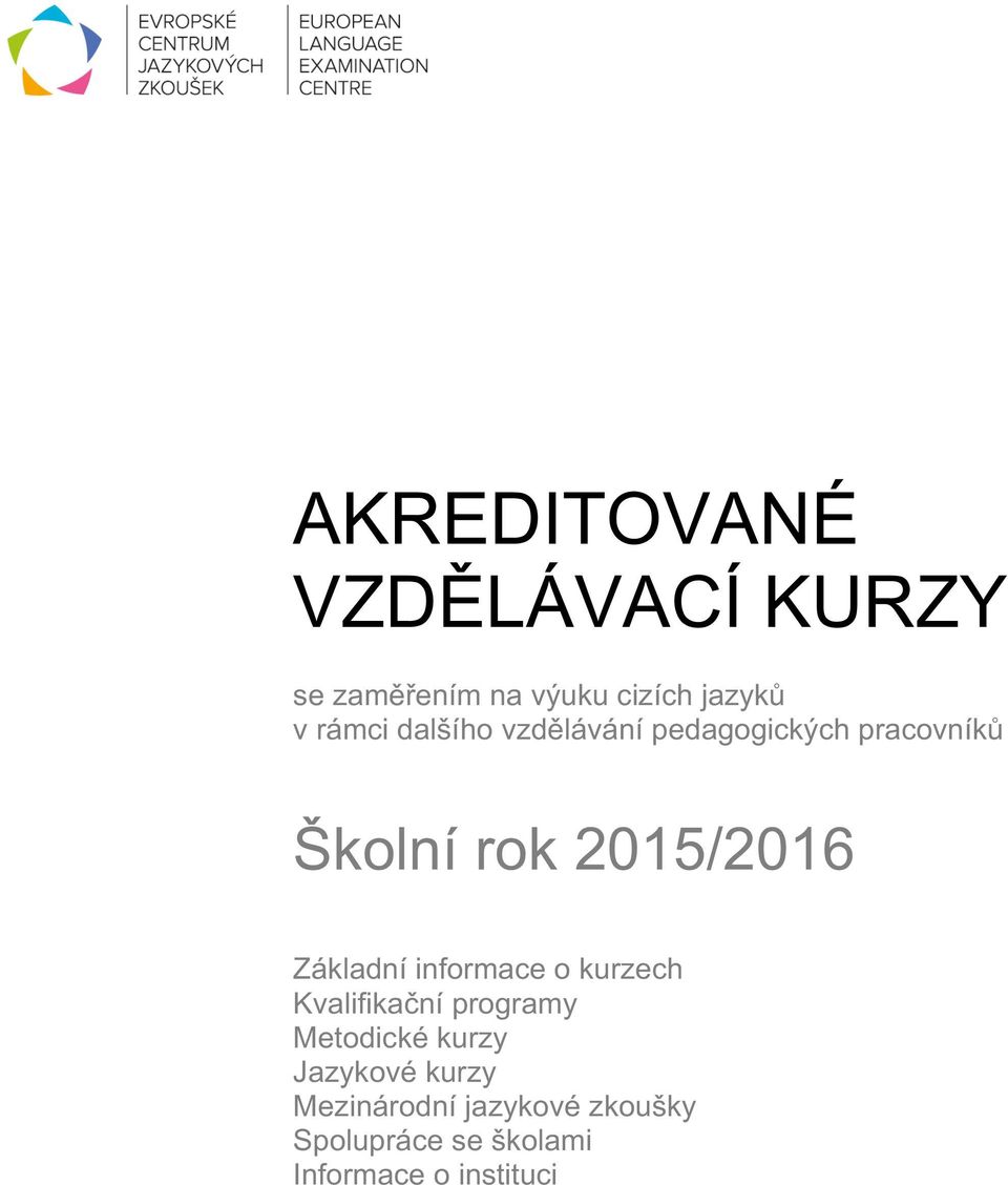 informace o kurzech Kvalifikační programy Metodické kurzy Jazykové kurzy