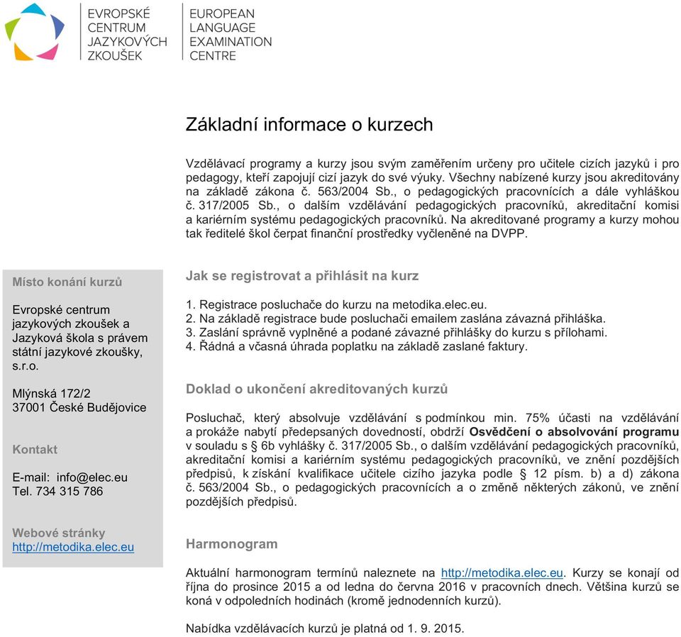 , o dalším vzdělávání pedagogických pracovníků, akreditační komisi a kariérním systému pedagogických pracovníků.