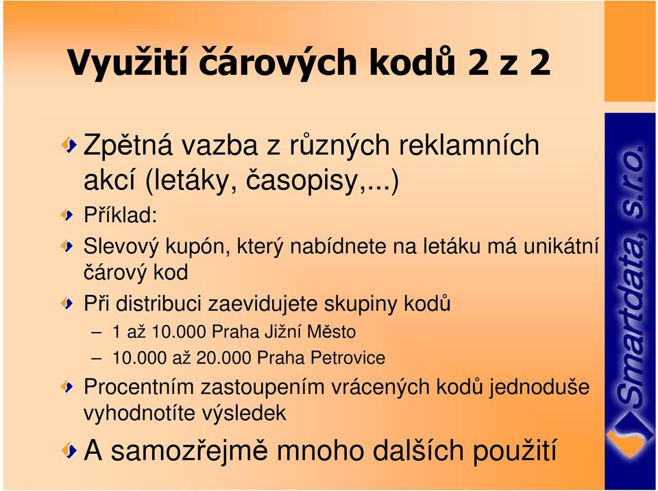 zaevidujete skupiny kodů 1 až 10.000 Praha Jižní Město 10.000 až 20.