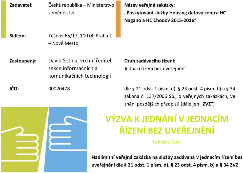 IČO: 00020478 dle 21 odst. 1 písm. d), 23 odst. 4 písm. b) a 34 zákona č. 137/2006 Sb.