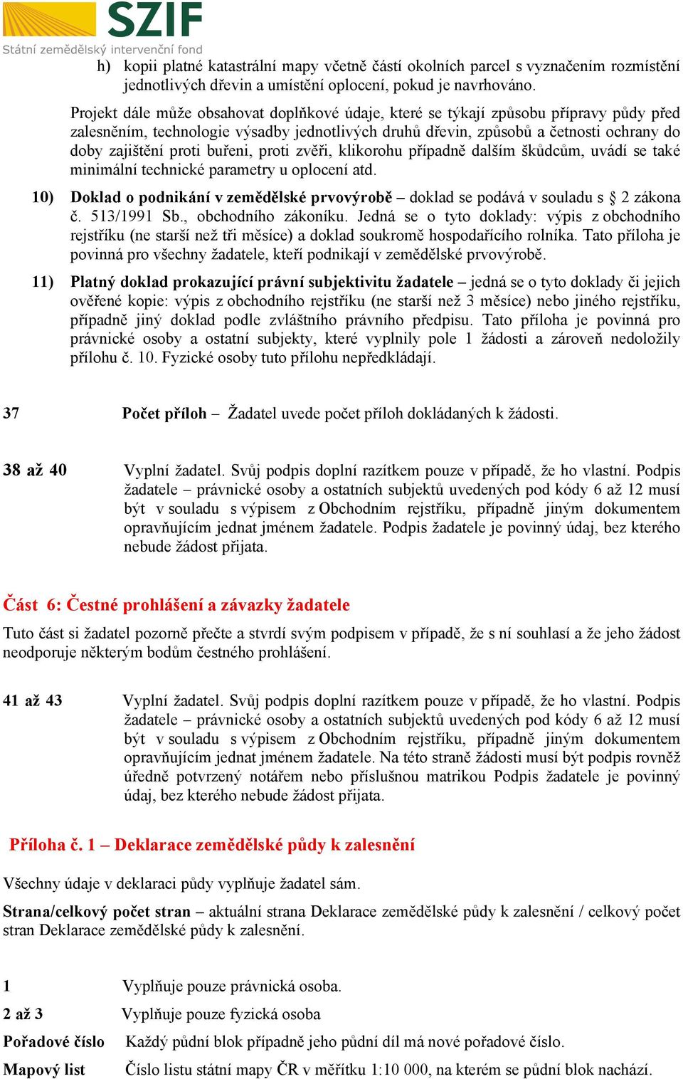 buřeni, proti zvěři, klikorohu případně dalším škůdcům, uvádí se také minimální technické parametry u oplocení atd.