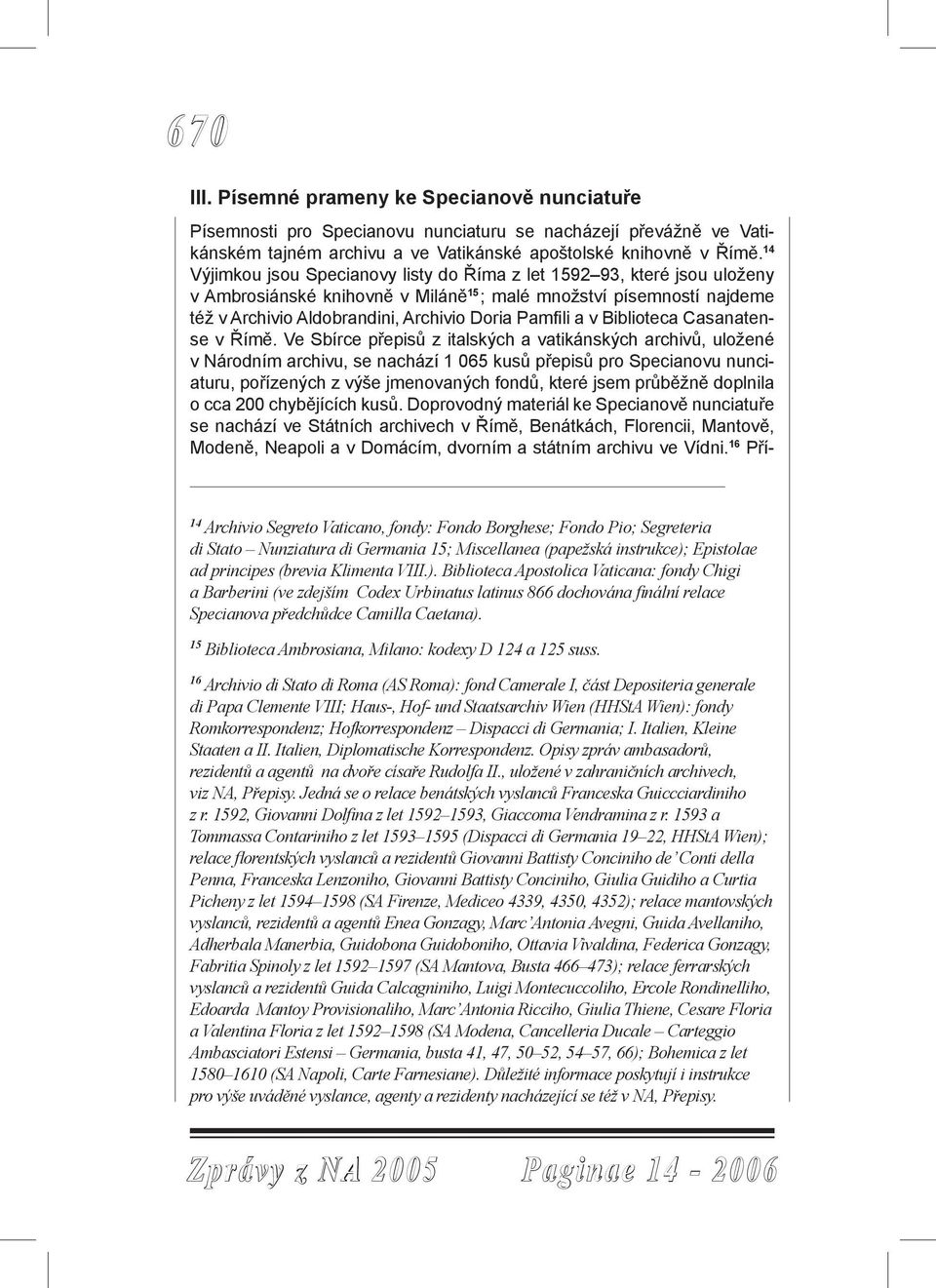 a v Biblioteca Casanatense v Římě.