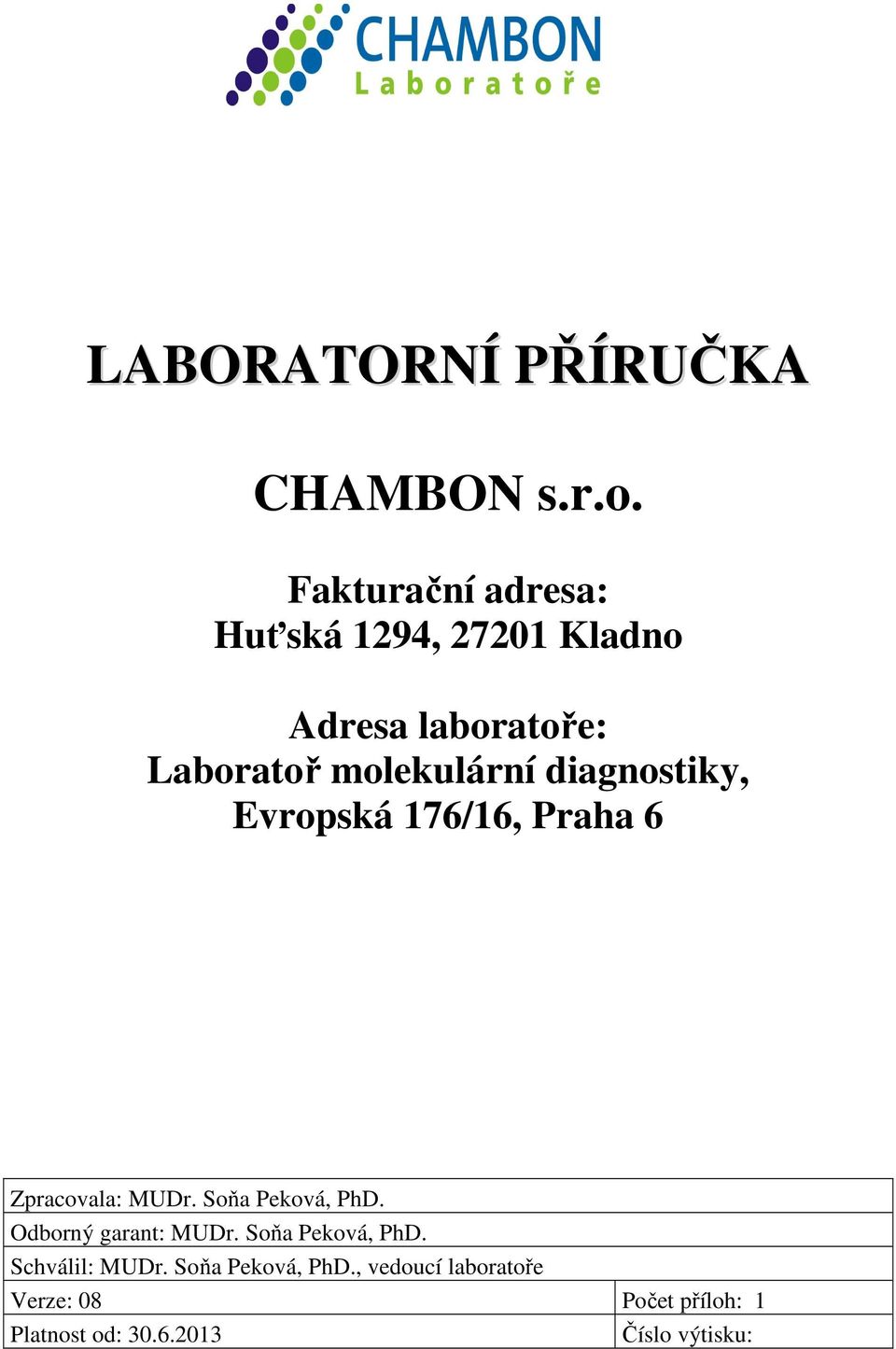 Soňa Peková, PhD. Odborný garant: MUDr. Soňa Peková, PhD. Schválil: MUDr.