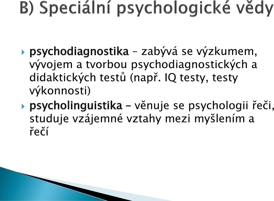 IQ testy, testy výkonnosti) psycholinguistika věnuje se