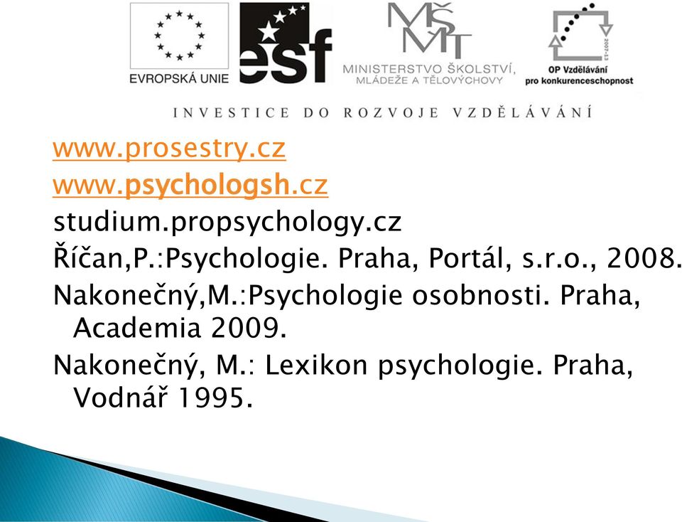 r.o., 2008. Nakonečný,M.:Psychologie osobnosti.