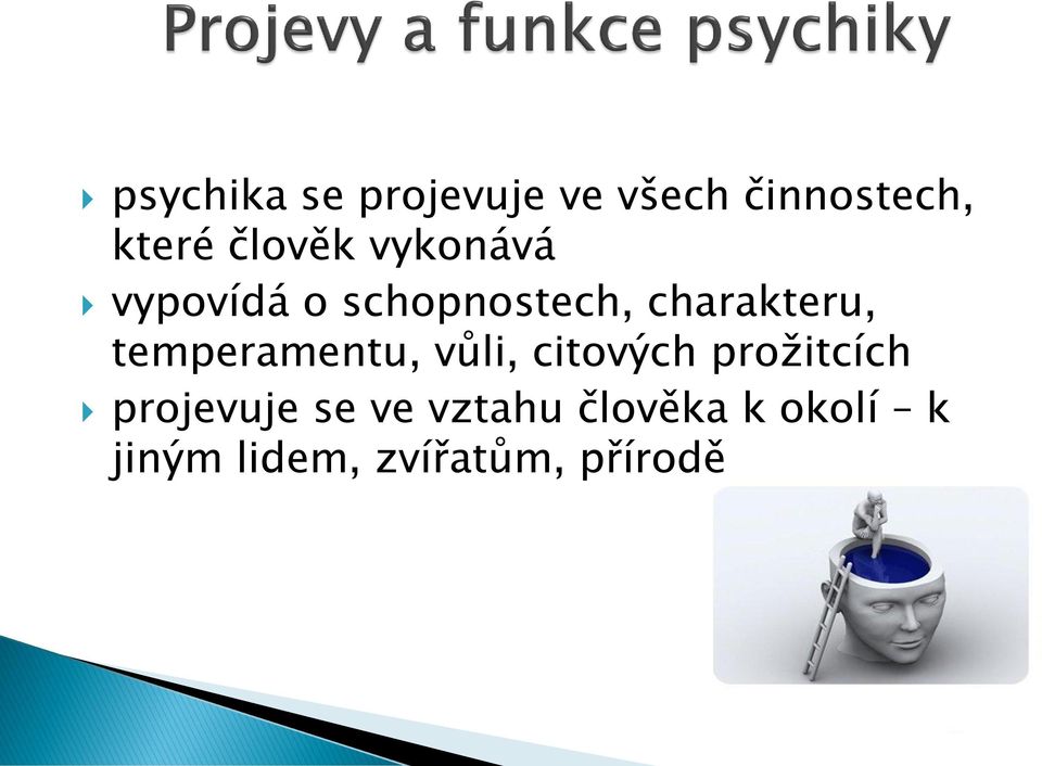 temperamentu, vůli, citových prožitcích projevuje se