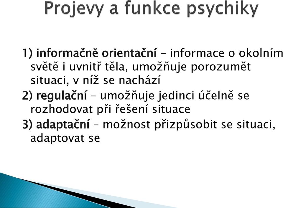 regulační umožňuje jedinci účelně se rozhodovat při řešení