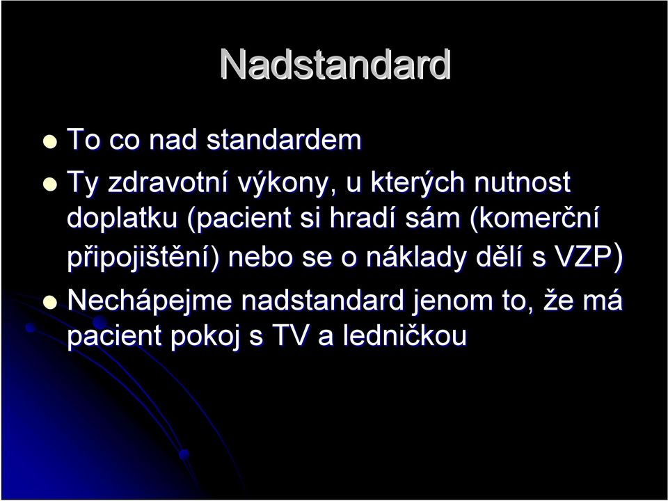 připojištění) ) nebo se o náklady n dělíd s VZP)